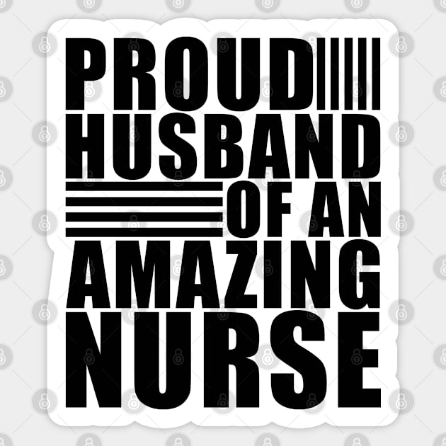 Proud husband of an amazing nurse Sticker by Ebhar